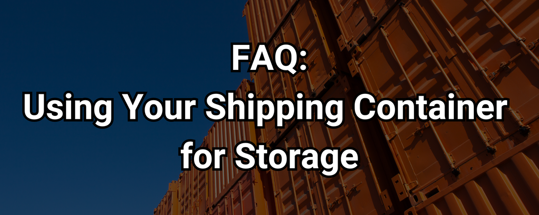 FAQ: Using your Shipping Container for Storage